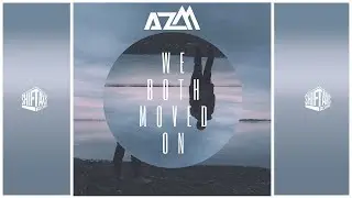 [Future Bass - EDM] AzM - We Both Moved On (Original Mix)