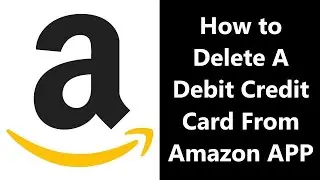 How To Delete A Debit Or Credit Card On The Amazon