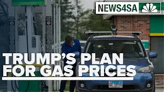 How Trump plans to bring down gas prices