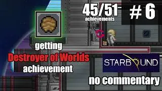 getting the Destroyer of Worlds achievement in Casual | Starbound Longplay - No Commentary #6