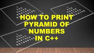 How to Print Pyramid of Numbers in C++ Detailed Explanation
