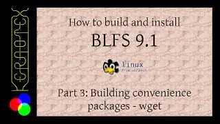 How to build and install BLFS 9.1 - Part 3: Building convenience packages: wget