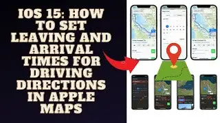 iOS 15: How to Set Leaving & Arrival Times for Driving Directions in Apple Maps