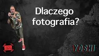 DLACZEGO FOTOGRAFIA?