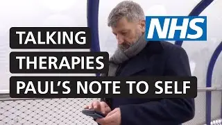 NHS Talking therapies - Paul's note to self | NHS