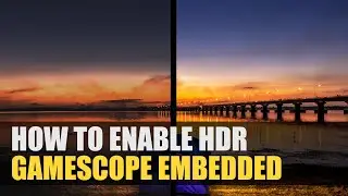 How to enable HDR for games using Gamescope Embedded Mode