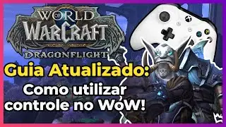 Guia atualizado: Como ativar e configurar o controle no WoW! - World of Warcraft: Dragonflight