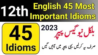 Class 12 English 45 Most important Idioms - 2nd Year New Guess Paper 2023