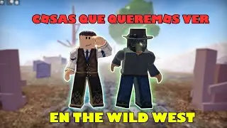 🤔COSAS QUE QUEREMOS VER EN THE WILD WEST🤯 / Roblox