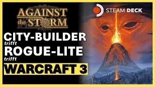 WARCRAFT trifft auf Rogue-lite & City-Builder ! | AGAINST THE STORM angespielt! | STEAM DECK OLED