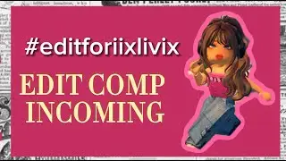 EDIT COMP INCOMING // JUNE 24th - JULY 7th \\ #editforiixlivxi // #editcomp #editing #roblox