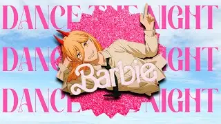 Barbie Girl - Dua Lipa - Dance the Night 「 AnimeMix 」