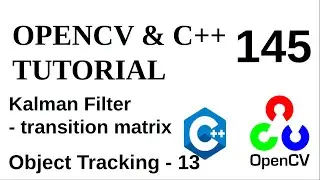 OPENCV & C++ TUTORIALS - 145 | Kalman Filter Transition Matrix