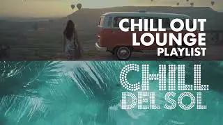 Chill Del Sol - Chill out Lounge Playlist Summer 2024 (1 hour 40 minutes mix)