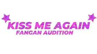 KISS ME AGAIN - FANGAN AUDITION #limesfanganronpayay @limesandoranges