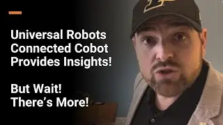 UR Connected Cobot Provides Insights! But Wait, There's More!