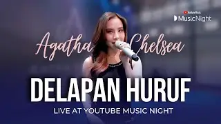 AGATHA CHELSEA - DELAPAN HURUF (LIVE AT YOUTUBE MUSIC NIGHT)