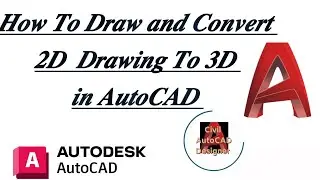 How To Draw and Convert 2D Drawing To 3D in AutoCAD