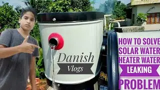 solar water heater water leeking problem