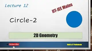 Lec-12 | Circle-2 | 2D Geometry  | IIT-JEE