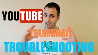 YouTube Thumbnail Troubleshooting - How To Fix & More