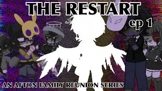 The Restart // ep. 1 // an Afton family reunion series