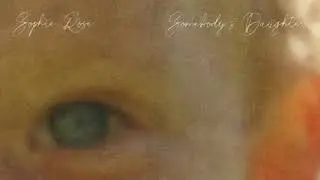 Somebody's Daughter - Sophie Rose (Official Audio)
