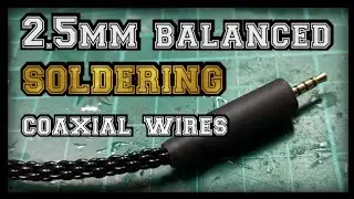Soldering Coaxial Wires for balanced connector 2.5mm [NAKED Tutorial]