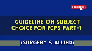 Guideline On Subject Choice For FCPS P-1 Jan'25 (Surgery & Allied)