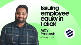 Issuing employee equity in 1 click with Ajay from EntryLevel