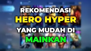 HERO - HERO HYPER YANG MUDAH UNTUK DI MAINKAN ! MOBILE LEGENDS