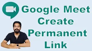 How to Create Permanent Meeting Link on Google Meet