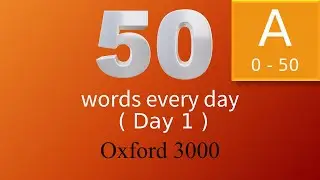 Oxford 3000 word list. 50 Words Every Day. Words starting with 