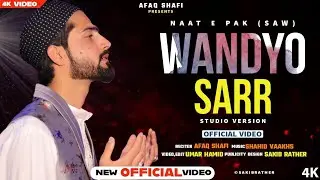 WANDYO SAR | Ramzan special | Afaq Shafi | Shahid Vaakhs | Umar Hamid | (Naat video 2022)
