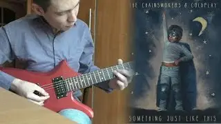 The Chainsmokers & Coldplay - Something Just Like This - Electric Guitar Cover
