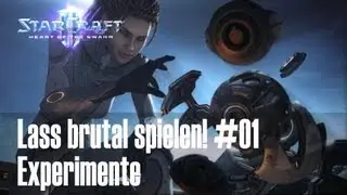 Lass brutal spielen! Starcraft 2 - Heart Of The Swarm #01 Experimente