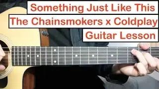 The Chainsmokers & Coldplay - Something Just Like This | Guitar Lesson (Tutorial) How to play Chords
