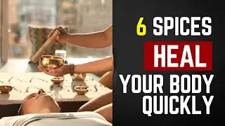 6 Spices That Heal Your Body