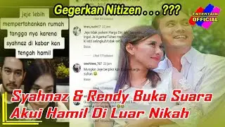 Gegerkan Nitizen, Syahnaz & Rendy Buka Suara Terkait Hubungan Gelapnya