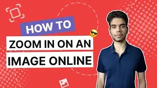How to Zoom in on an Image Online