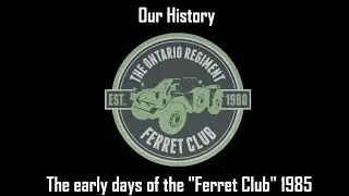 Our History: The Ontario Regiment Ferret Club 1985