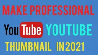 How to make profissional thumbnail for youtube vedio in 2021/#realandpractical