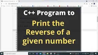 20. C++ Program to find the reverse of a given number