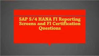 SAP S/4 HANA FI REPORTING SCREENS AND FI CERTIFICATION QUESTIONS