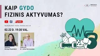Kaip gydo fizinis aktyvumas? Gyd. dr. Julius Neverauskas ir gyd. Neringa Rogalskytė