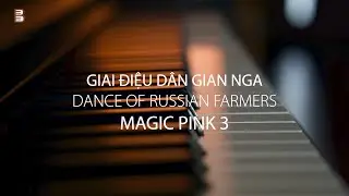 Giai điệu dân gian Nga - Dance of Russian farmers | Magic Pink 3