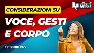 Voce, gesti e corpo - Mettiamoci la Voce ep. 266