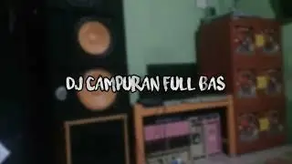 dj campuran full bas yang kalian cari