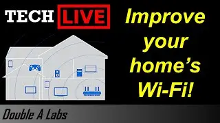 Improve Your Home Wi-Fi // Double A Labs TECH LIVE
