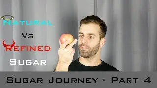 A Journey with Sugar - Part 4 - Natural vs Refined Sugars